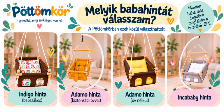 A Pöttömkörben kölcsönözhető babahinták: INDIGO babzsákos hinta, biztonsági öves Adamo, öv nélküli Adamo és Incababy babahinta.