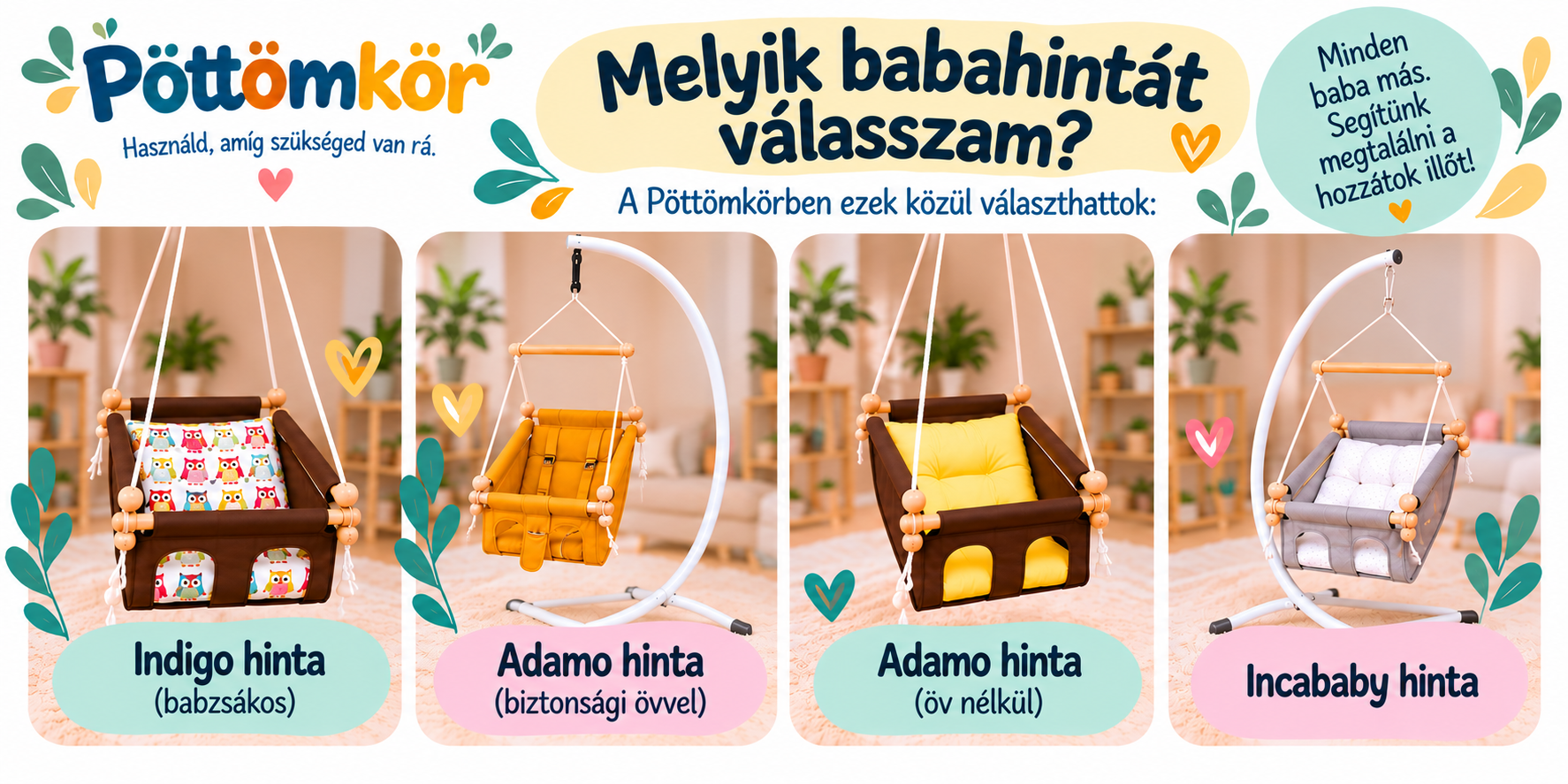 A Pöttömkörben kölcsönözhető babahinták: INDIGO babzsákos hinta, biztonsági öves Adamo, öv nélküli Adamo és Incababy babahinta.